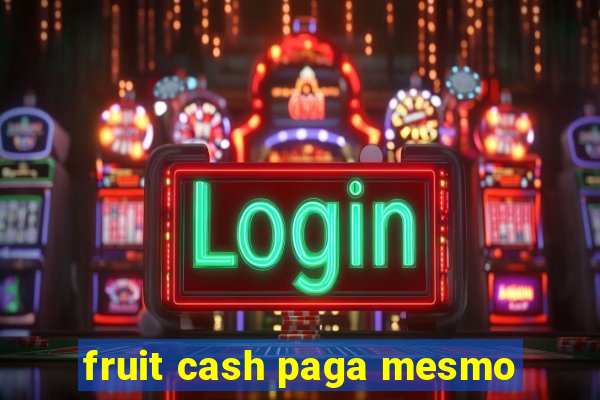 fruit cash paga mesmo